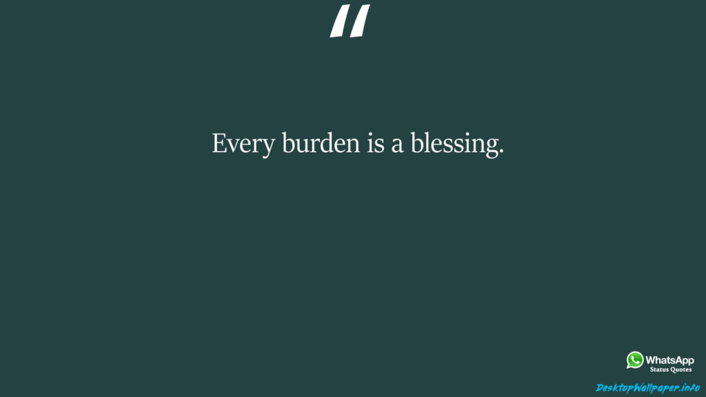 Every burden is a blessing 