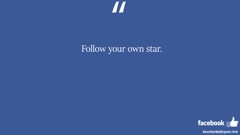 Follow your own star facebook status