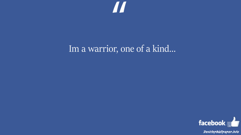 Im a warrior one of a kind facebook status