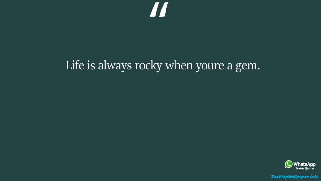 Life is always rocky when youre a gem 