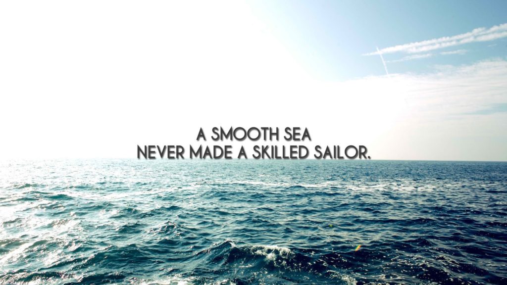 a smooth sea never made a skilled sailor wallpaper