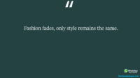 Fashion fades only style remains the same