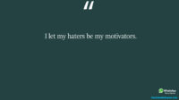 I let my haters be my motivators