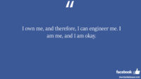 I own me and therefore I can engineer me I am facebook status