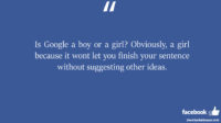 Is Google a boy or a girl Obviously a girl because facebook status