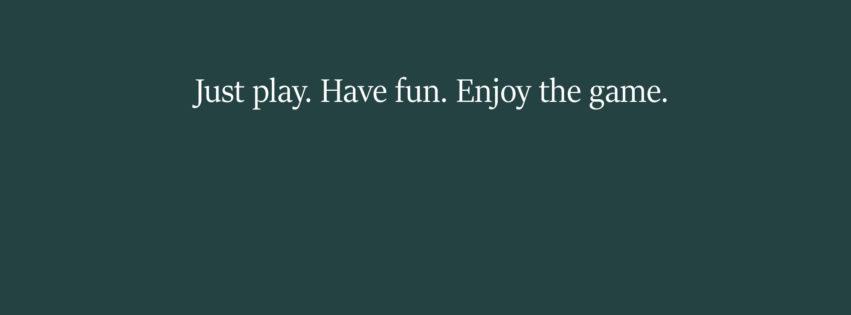 Just play Have fun Enjoy the game : HD Wallpapers Download