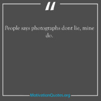 People says photographs dont lie mine do