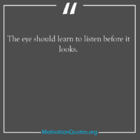 The eye should learn to listen before it looks