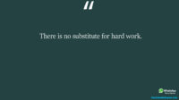 There is no substitute for hard work
