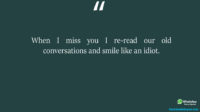 When I miss you I re read our old conversations and smile