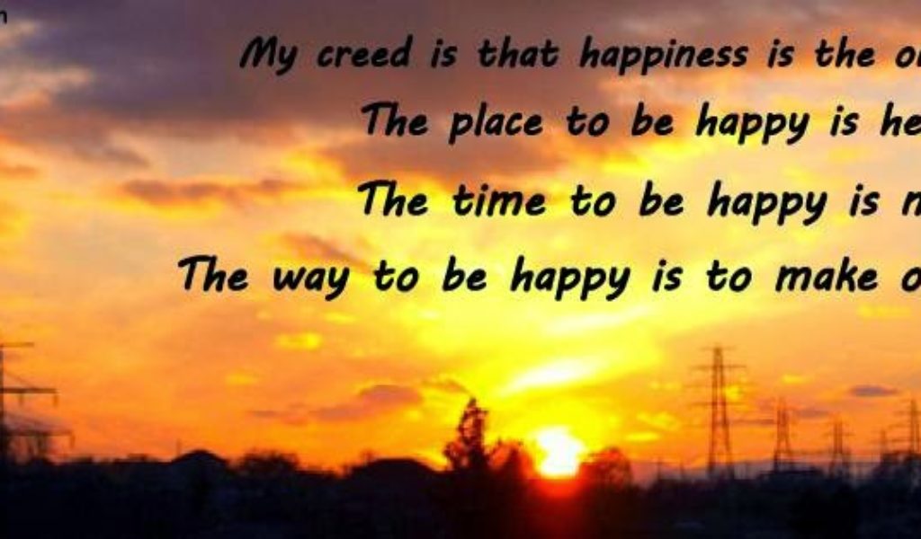 The way you being happy. Quotes about Happiness. Happiness is my Credo.